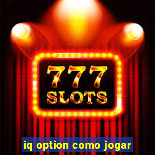 iq option como jogar